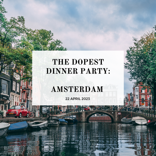 The Dopest Dinner Party: Amsterdam